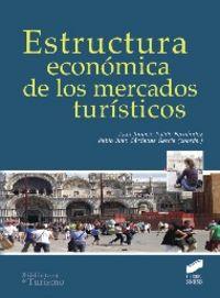 ESTRUCTURA ECONÓMICA DE LOS MERCADOS TURÍSTICOS | 9788499588742 | PULIDO FERNÁNDEZ, JUAN IGNACIO / CÁRDENAS GARCÍA, PABLO JUAN