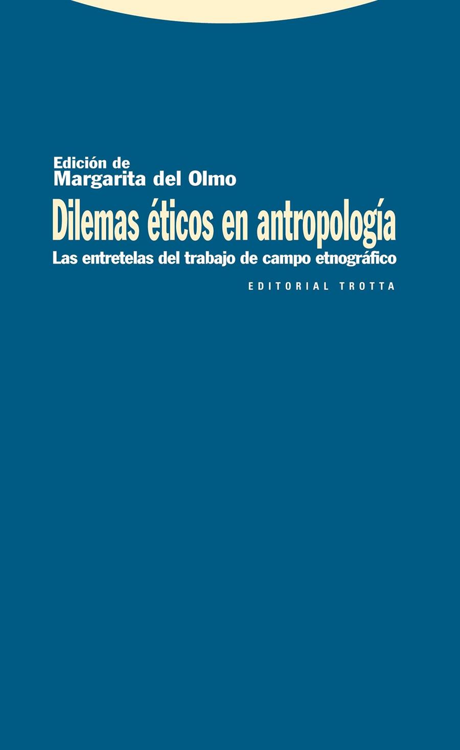 DILEMAS ETICOS EN ANTROPOLOGIA | 9788498791716 | DEL OLMO, MARGARITA