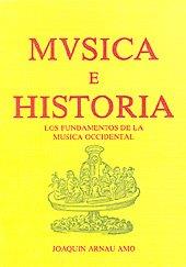 MÚSICA E HISTORIA. LOS FUNDAMENTOS DE LA MÚSICA OCCIDENTAL | 9788477210139 | ARNAU AMO, JOAQUÍN