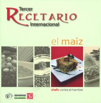 CHEFS CONTRA EL HAMBRE. TERCER RECETARIO INTERNACIONAL. EL MAÍZ | 9789562890816