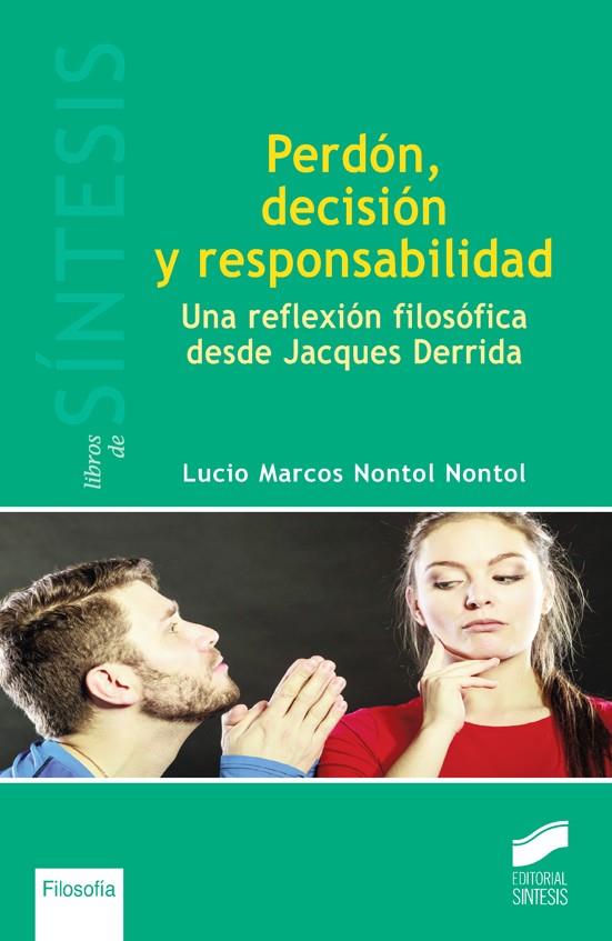 PERDÓN, DECISIÓN Y RESPONSABILIDAD | 9788490773420 | NONTOL NONTOL, LUCIO MARCOS