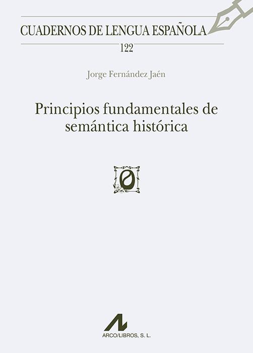PRINCIPIOS FUNDAMENTALES DE SEMÁNTICA HISTÓRICA | 9788476358801 | FERNÁNDEZ JAÉN, JORGE
