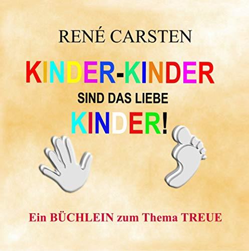 KINDER KINDER SIND DAS LIEBE KINDER! | 9783751908597 | CARSTEN, RENE