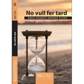 NO VULL FER TARD | 9788480908139 | REDONDO ALTIMIS, MARIA ASSUMPTA