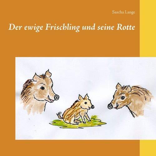 DER EWIGE FRISCHLING UND SEINE ROTTE | 9783749466368 | LANGE, SASCHA