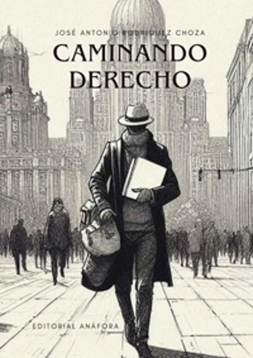 CAMINANDO DERECHO | 9788412923704 | RODRIGUEZ CHOZA, JOSE ANTONIO