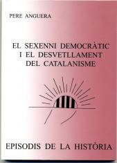SEXENNI DEMOCRATIC I EL DESVETLLAMENT DEL CATALANISME, EL | 9788423207022 | ANGUERA, PERE