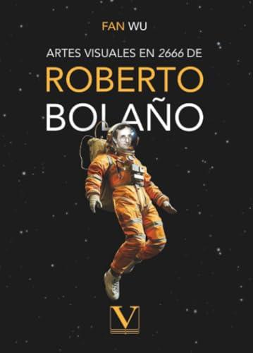 ARTES VISUALES EN 2666 DE ROBERTO BOLAÑO | 9788411367462 | WU, FAN