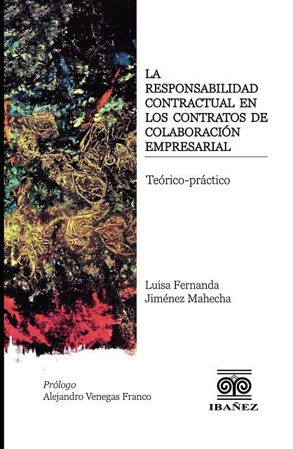 RESPONSABILIDAD CONTRACTUAL EN LOS CONTRATOS DE COLABORACIÓN EMPRESARIAL, LA | 9789587913415 | JIMÉNEZ MAHECHA, LUISA FERNANDA