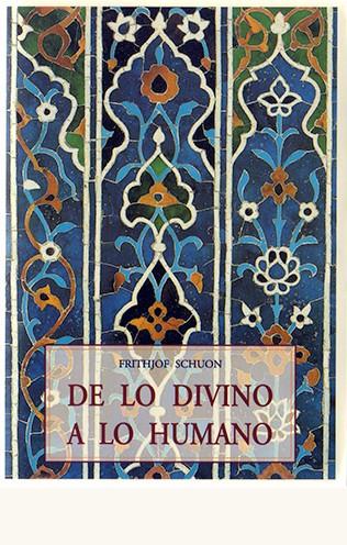 DE LO DIVINO A LO HUMANO | 9788476518014 | SCHUON, FRITHJOF