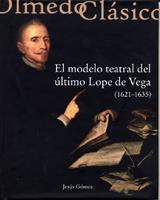 MODELO TEATRAL DEL ULTIMO LOPE DE VEGA 1621-1635, EL | 9788484487470 | GOMEZ GOMEZ, JESUS