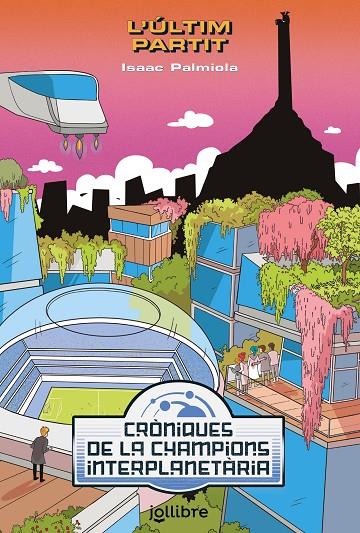 CRONIQUES CHAMPIONS INTERPLANETARIA. L'ÚLTIM PARTIT | 9788418650161 | PAMIOLA, ISAAC