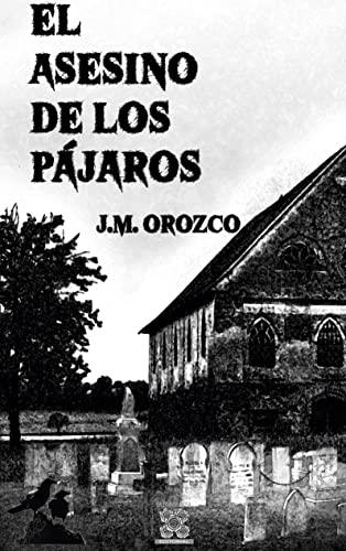 ASESINO DE LOS PAJAROS, EL | 9788413735436 | OROZCO, JUAN MANUEL