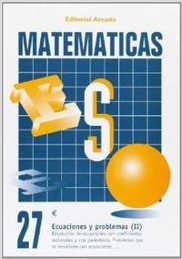 MATEMÁTICAS ESO 27 ECUACIONES Y PROBLEMAS II | 9788478871872