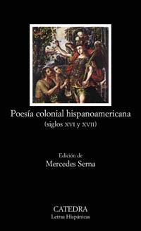 POESIA COLONIAL HISPANOAMERICANA (SIGLOS XVI Y XVII) | 9788437621135 | SERNA, MERCEDES (ED.)