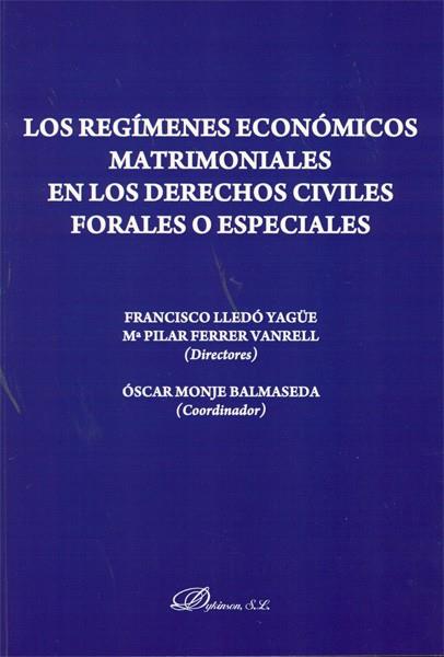 REGÍMENES ECONÓMICOS MATRIMONIALES EN LOS DERECHOS CIVILES FORALES O ESPECIALES, LOS | 9788498498677 | LLEDÓ YAGÜE, FRANCISCO / FERRER VANRELL, Mª PILAR / MONJE BALMASEDA, ÓSCAR