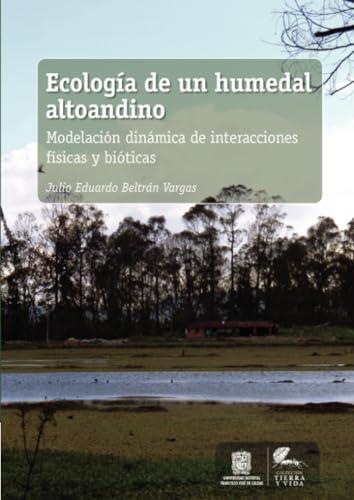 ECOLOGÍA DE UN HUMEDAL ALTOANDINO | 9789588972404 | BELTRÁN VARGAS, JULIO EDUARDO