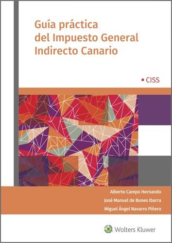 GUÍA PRÁCTICA DEL IMPUESTO GENERAL INDIRECTO CANARIO | 9788499541037 | CAMPO HERNANDO, ALBERTO / DE BUNES IBARRA, JOSÉ MANUEL / NAVARRO PIÑERO, MIGUEL ÁNGEL