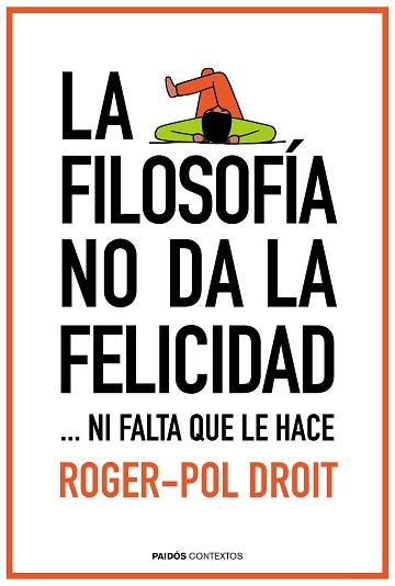 FILOSOFÍA NO DA LA FELICIDAD, LA | 9788449331862 | DROIT, ROGER-POL