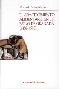 ABASTECIMIENTO ALIMENTARIO EN EL REINO DE GRANADA (1482-1510), EL | 9788433831941 | DE CASTRO MARTÍNEZ, T.