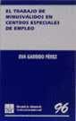 TRABAJO DE MINUSVÁLIDOS EN CENTROS ESPECIALES DE EMPLEO, EL | 9788484420057 | GARRIDO PÉREZ, EVA