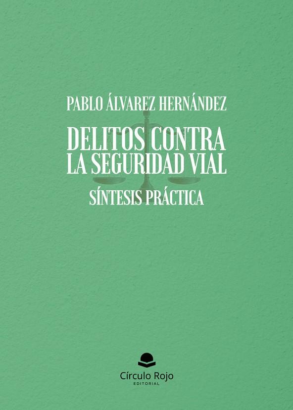 DELITOS CONTRA LA SEGURIDAD VIAL. SÍNTESIS PRÁCTICA | 9791370163648 | ÁLVAREZ HERNÁNDEZ, PABLO