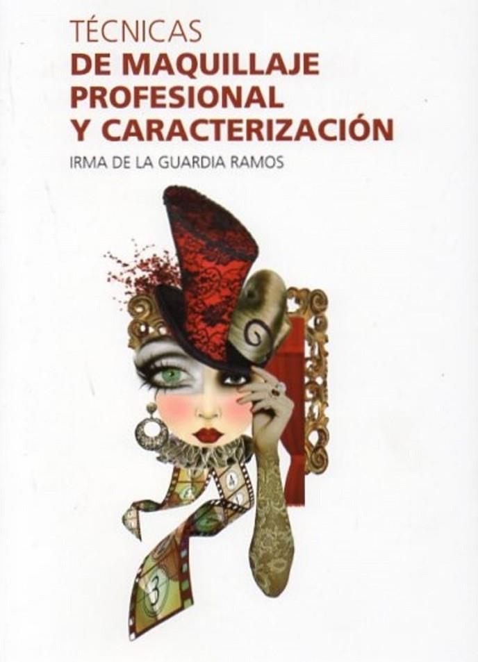 TÉCNICAS DE MAQUILLAJE PROFESIONAL Y CARACTERIZACIÓN | 9788409701001 | DE LA GUARDIA, IRMA