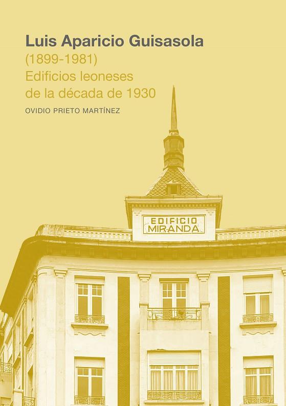 LUIS APARICIO GUISASOLA (1899-1981). EDIFICIOS LEONESES DE LA DÉCADA DE 1930 | 9791387583361 | PRIETO MARTÍNEZ, OVIDIO