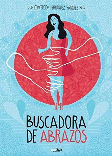BUSCADORA DE ABRAZOS | 9788494893414 | HERNÁNDEZ SÁNCHEZ, CONCEPCIÓN