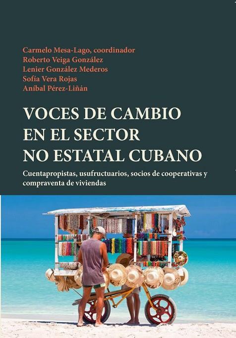 VOCES DE CAMBIO EN EL SECTOR NO ESTATAL CUBANO : CUENTAPROPISTAS, USUFRUCTUARIOS, SOCIOS DE COOPERATIVAS Y COMPRAVENTA DE VIVIENDAS | 9788484899853 | ROJAS, SOFIA VERA / GONZALEZ MEDEROS, LENI
