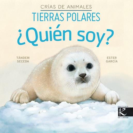 QUIEN SOY? CRIAS DE ANIMALES - TIERRAS POLARES | 9788419213310 | SECEDA, TÁNDEM