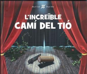 INCREÏBLE CAMÍ DEL TIÓ, L' | 9788494613302 | FONT, ALBERT / RIBA, PAUET