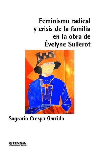 FEMINISMO RADICAL Y CRISIS DE LA FAMILIA EN LA OBRA DE ÉVELYNE SULLEROT | 9788431338411 | CRESPO GARRIDO, SAGRARIO
