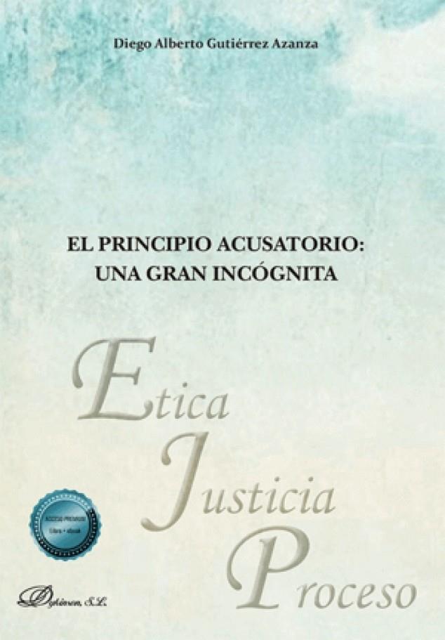 PRINCIPIO ACUSATORIO, EL : UNA GRAN INCOGNITA | 9791370067755 | GUTIERREZ AZANZA, DIEGO ALBERTO