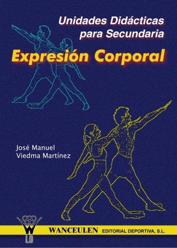 EXPRESIÓN CORPORAL : UNIDADES DIDÁCTICAS PARA EDUCACIÓN SECUNDARIA | 9788495883124 | VIEDMA MARTINEZ JOSE MANUEL