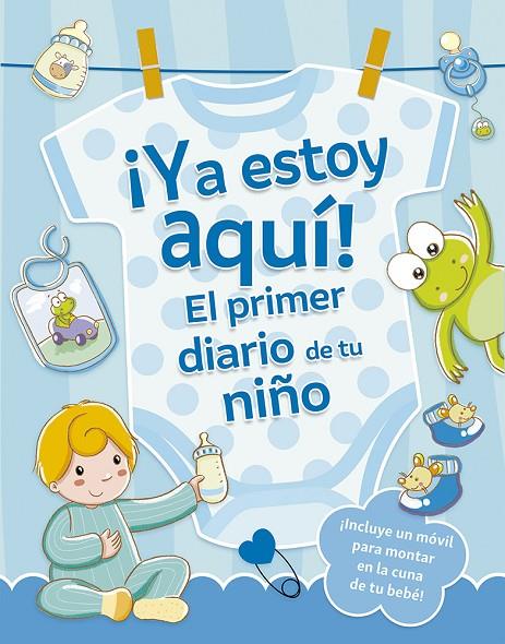 YA ESTOY AQUÍ! EL PRIMER DIARIO DE TU NIÑO | 9788491459194 | REGGIANI, SARA