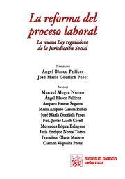 REFORMA DEL PROCESO LABORAL, LA | 9788490046098 | ÁNGEL BLASCO PELLICER/JOSÉ MARÍA GOERLICH PESET/MANUEL ALEGRE NUENO/AMPARO ESTEVE SEGARRA/MARÍA AMPA