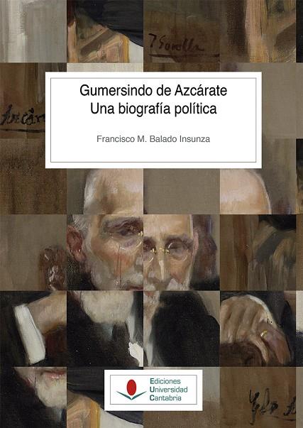 GUMERSINDO DE AZCÁRATE. UNA BIOGRAFÍA POLÍTICA | 9788417888237 | BALADO INSUNZA, FRANCISCO M.