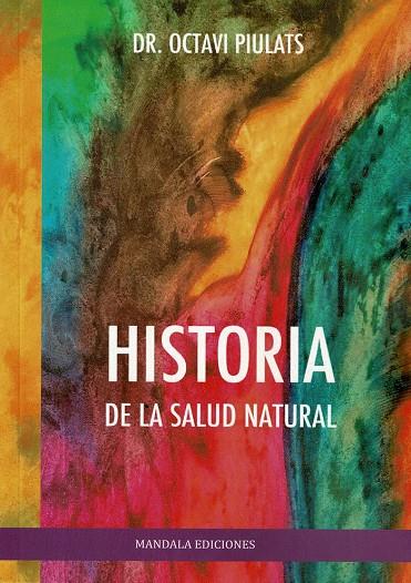 HISTORIA DE LA SALUD NATURAL | 9788418672927 | PIULATS, OCTAVI