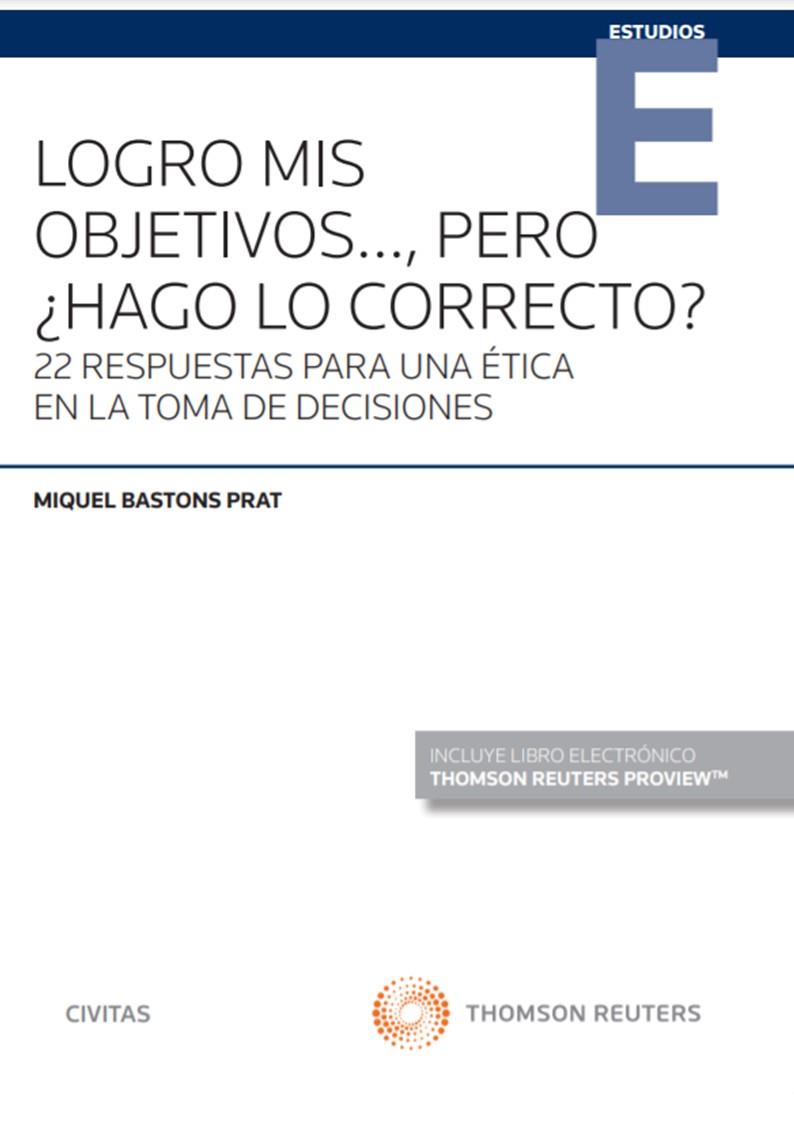 LOGRO MIS OBJETIVOS..., PERO ¿HAGO LO CORRECTO? | 9788413464220 | BASTONS PRAT, MIQUEL