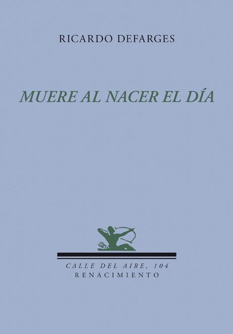 MUERE AL NACER EL DIA | 9788484725862 | DEFARGES, RICARDO