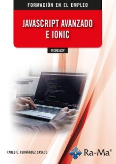 JAVASCRIPT AVANZADO E IONIC | 9788419857224 | FERNANDEZ CASADO, PABLO ENRIQUE