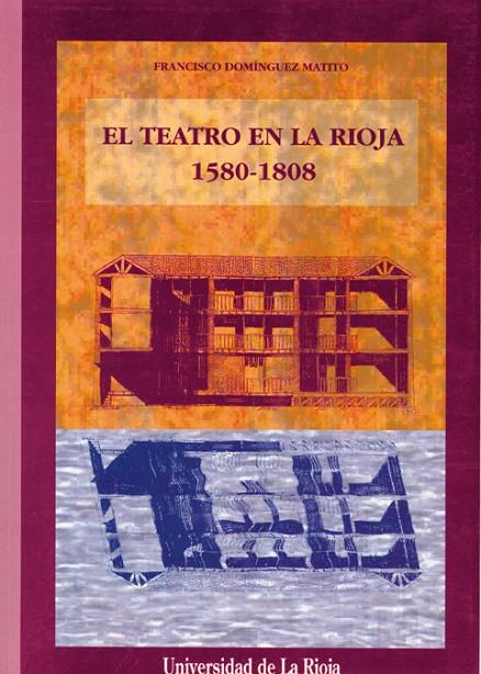 TEATRO EN LA RIOJA, EL : 1580 - 1808 | 9788488713773 | DOMÍNGUEZ MATITO, FRANCISCO