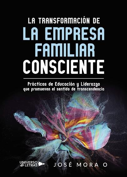 TRANSFORMACIÓN DE LA EMPRESA FAMILIAR CONSCIENTE, LA | 9788417926342 | MORA O, JOSÉ
