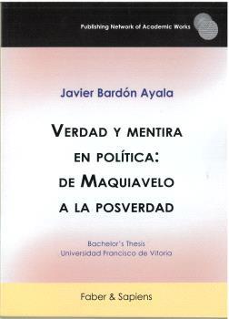 VERDAD Y MENTIRA EN POLÍTICA : DE MAQUIAVELO A LA POSVERDAD | 9788412825619 | BARDÓN AYALA, JAVIER