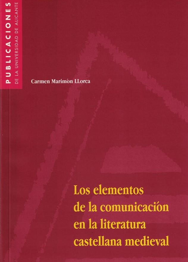 ELEMENTOS DE LA COMUNICACIÓN EN LA LITERATURA CASTELLANA MEDIEVAL, LOS | 9788479084271 | MARIMÓN LLORCA, CARMEN