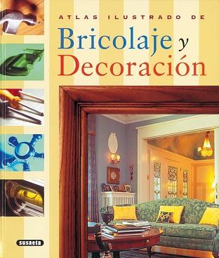 ATLAS ILUSTRADO DE BRICOLAJE Y DECORACION | 9788430546640 | SUSAETA