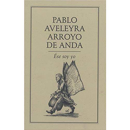 ESE SOY YO | 9786077640080 | AVELEYRA ARROYO DE ANDA, PABLO