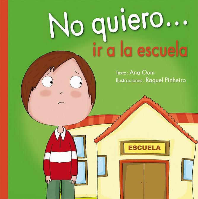 NO QUIERO... IR A LA ESCUELA | 9788491450306 | OOM, ANA