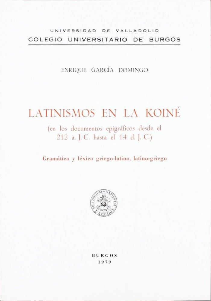 LATINISMOS EN LA KOINÉ (DOCUMENTOS EPIGRÁFICOS DESDE EL 212 A. J.C. HASTA EL 14 D. J.C.) | 9788470090738 | GARCIA DOMINGO, ENRIQUE